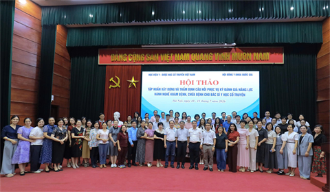 Học viện Y - Dược học cổ truyền Việt Nam góp phần xây dựng chuẩn đánh giá năng lực bác sĩ y học cổ truyền